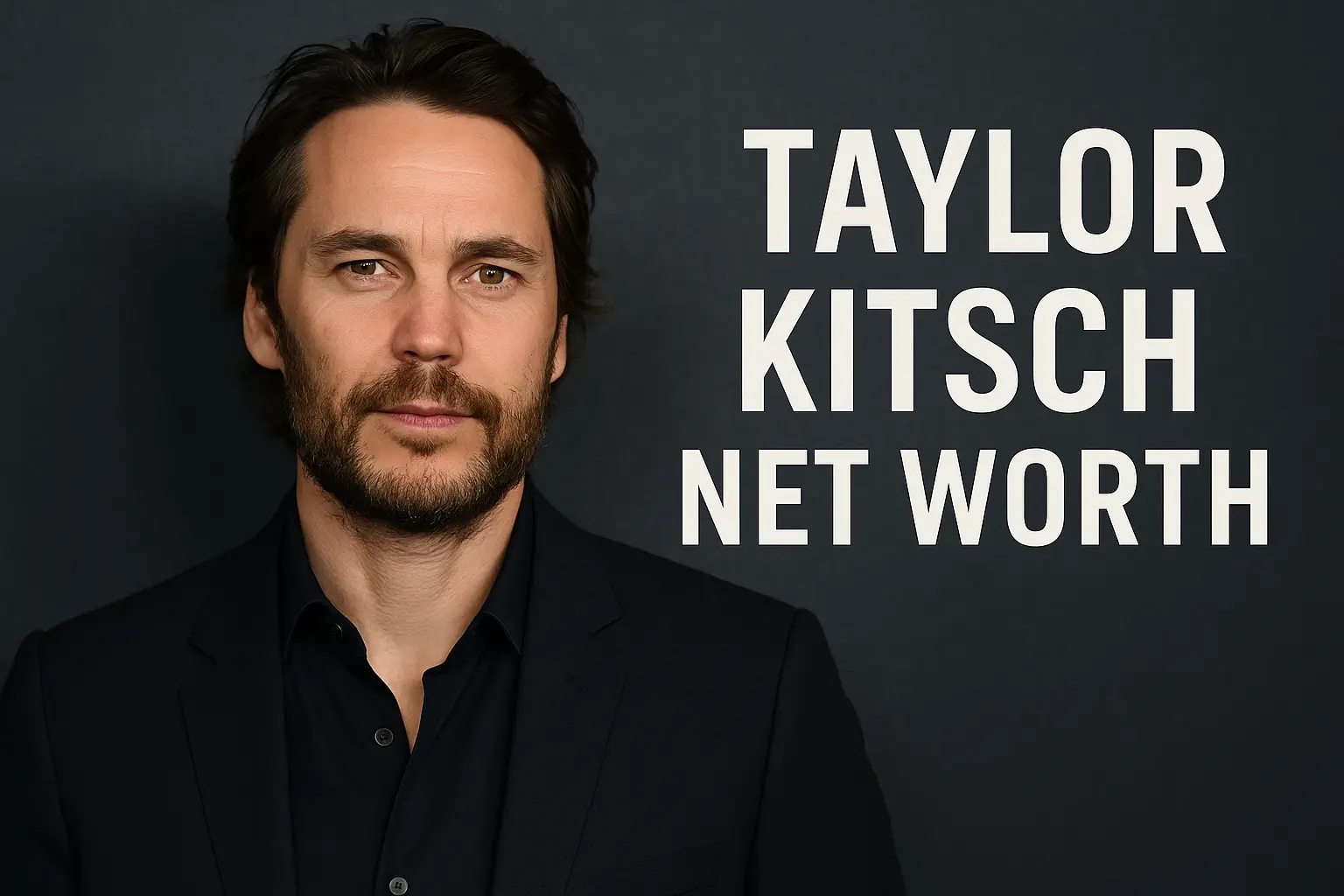 Taylor Kitsch Net Worth: Hollywood Earnings and Financial Success