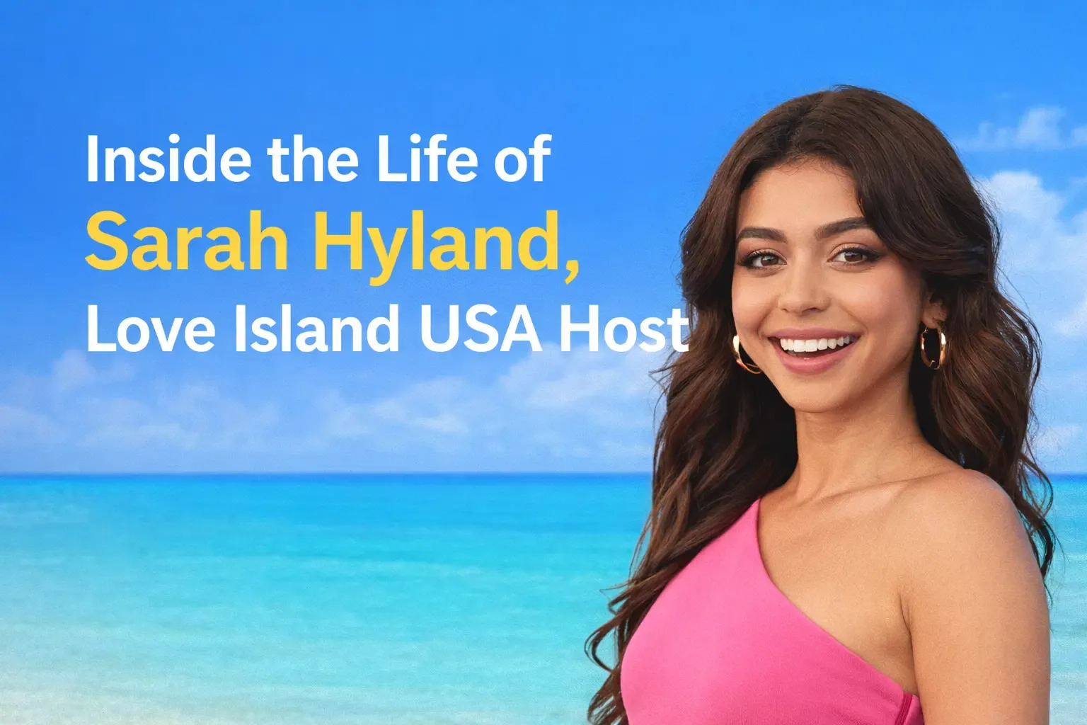 Inside the Life of Sarah Hyland, Love Island USA Host