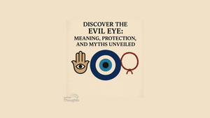 The Evil Eye: Meaning, Protection, and Myths Unveiled